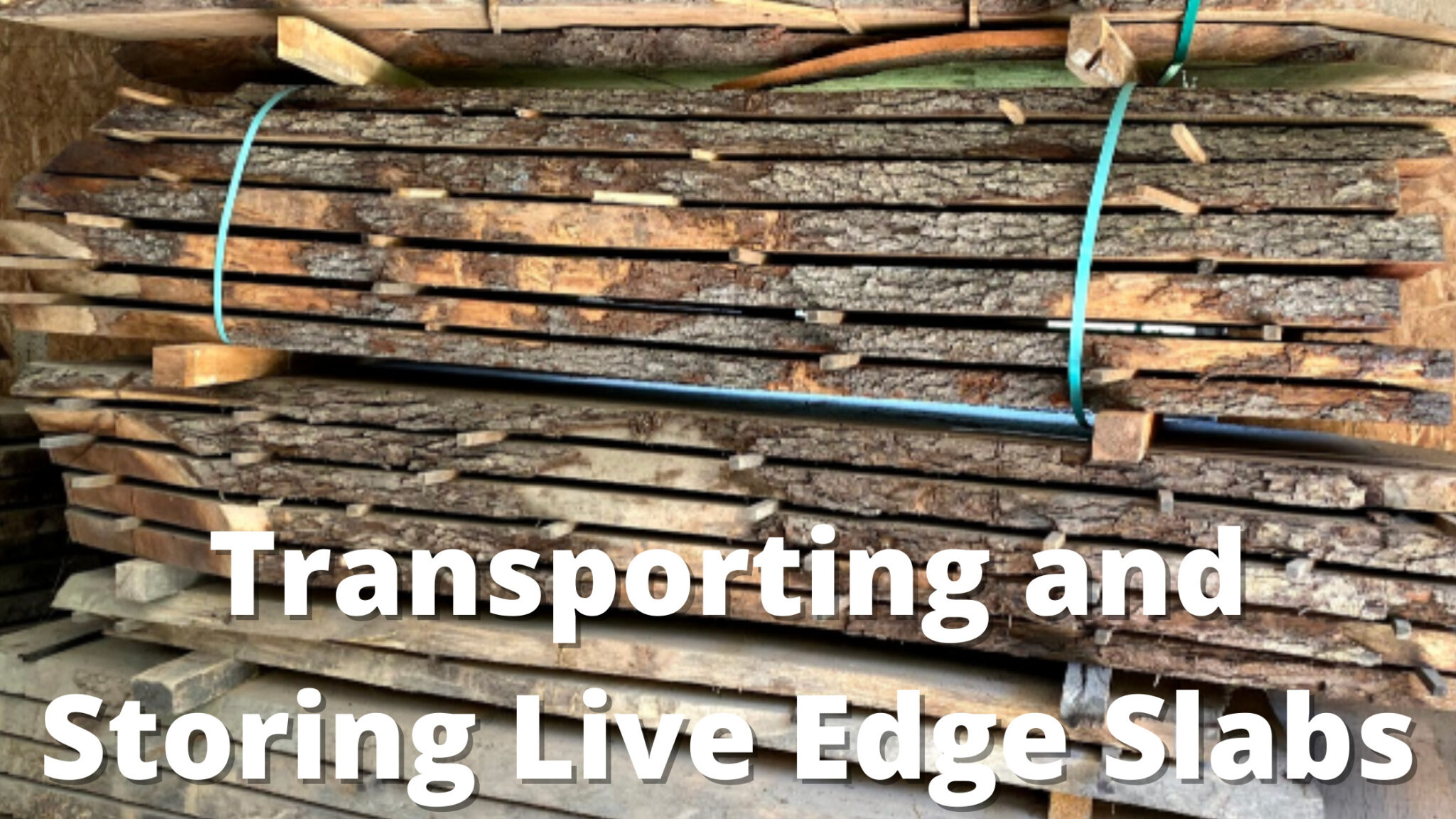 How To Store & Transport Live Edge Slabs Lancaster Live Edge